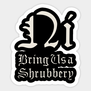 Bring Us a Shrubbery Sticker